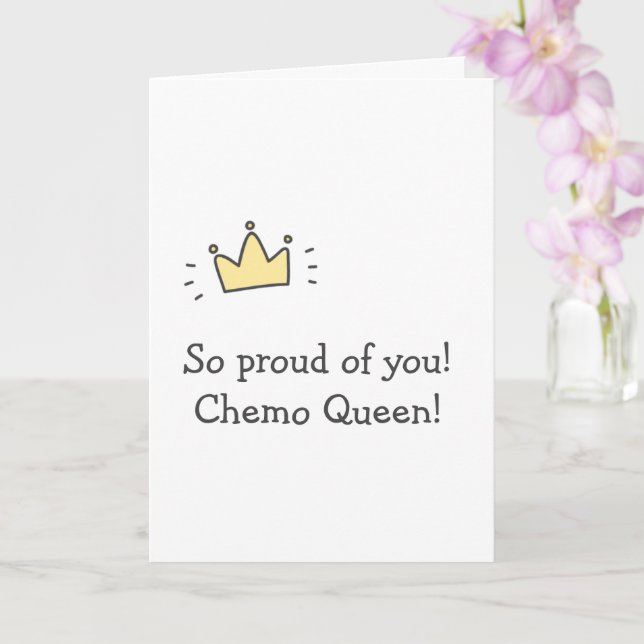 So proud of you! Chemo Queen! Cute Cancer Get Well Card (Orchid)