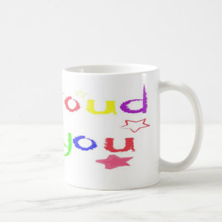 So proud of you coffee mug