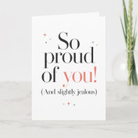 So Proud of You Slightly Jealous