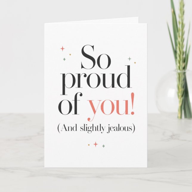 So Proud of You Slightly Jealous Card (Front)