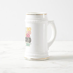 So Proud of You” Sticker  Beer Stein