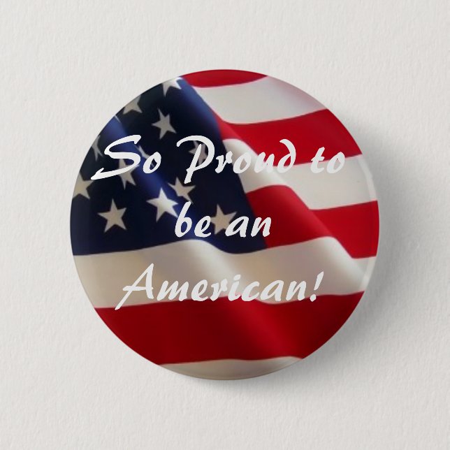 So Proud to be an American! 2 Inch Round Button (Front)