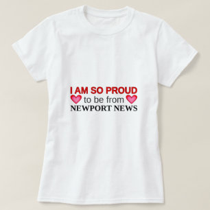 So proud to be from NEWPORT NEWS T-Shirt