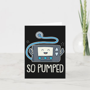 So Pumped I Insulin Pump Diabetic Type 1 Diabetes Card