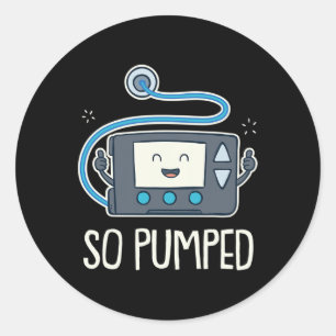 So Pumped I Insulin Pump Diabetic Type 1 Diabetes Classic Round Sticker