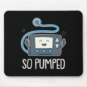So Pumped I Insulin Pump Diabetic Type 1 Diabetes Mouse Pad