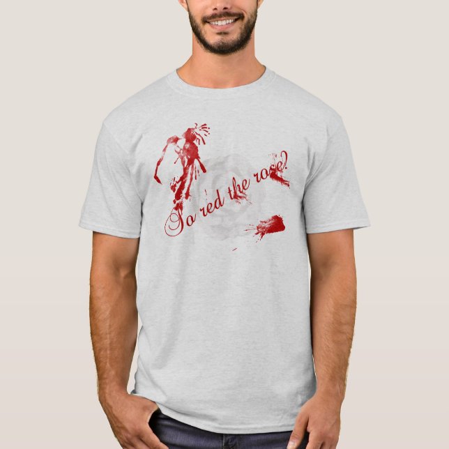 So Red The Rose? T-Shirt (Front)