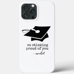 So Stinking Proud of You Funny Graduation  iPhone 13 Pro Max Case