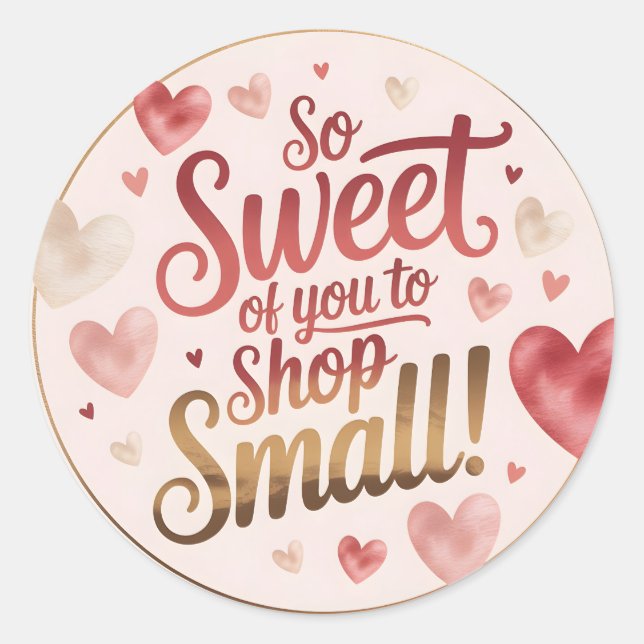 So Sweet of you to Shop Small Classic Round Sticker (Front)