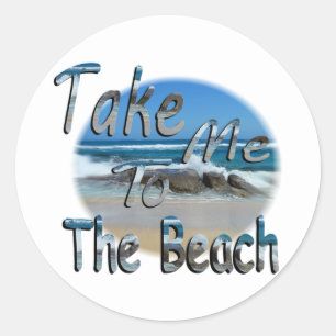 SO Take Me To The Beach, Classic Round Sticker