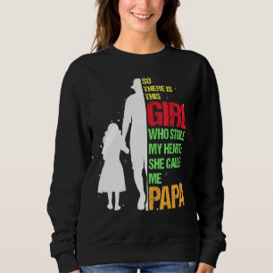 So There is This Girl Who Stole My Heart She Calls Sweatshirt