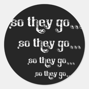 So They Go... Roll-fade logo Stickers