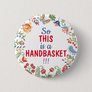 So This is a Handbasket Coronavirus Covid19 Funny 2 Inch Round Button