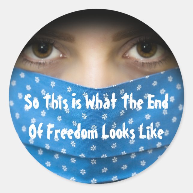 So This Is What The End Of Freedom Looks Like Classic Round Sticker