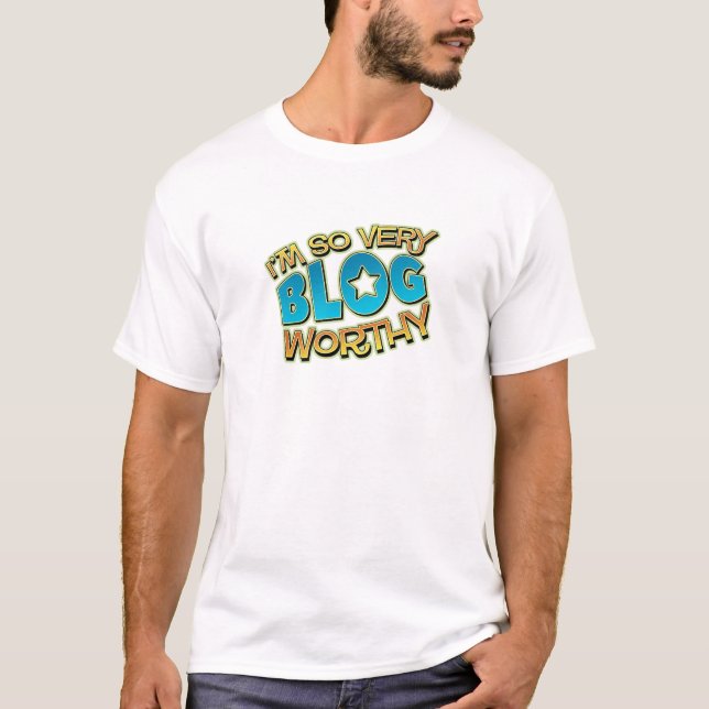 So Very Blog Worthy T-Shirt (Front)