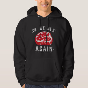 So We Meat Again Hoodie