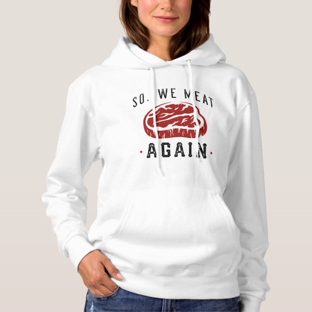 So We Meat Again Hoodie (Front)
