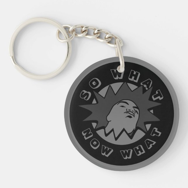 SO WHAT NOW WHAT Mug Shot Keychain (Front)
