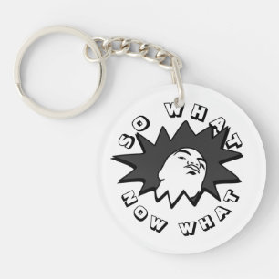 SO WHAT NOW WHAT Mug Shot Keychain