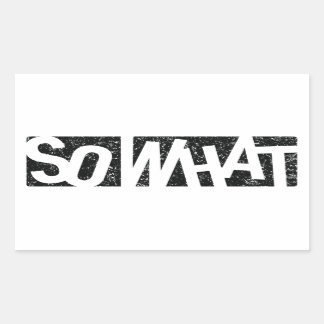 So What Sticker