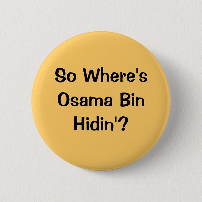 So Where's Osama Bin Hidin'? 2 Inch Round Button (Front)