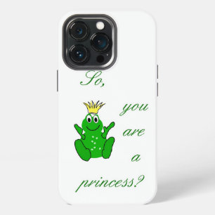 So, You Are A Princess? - cute and funny case -