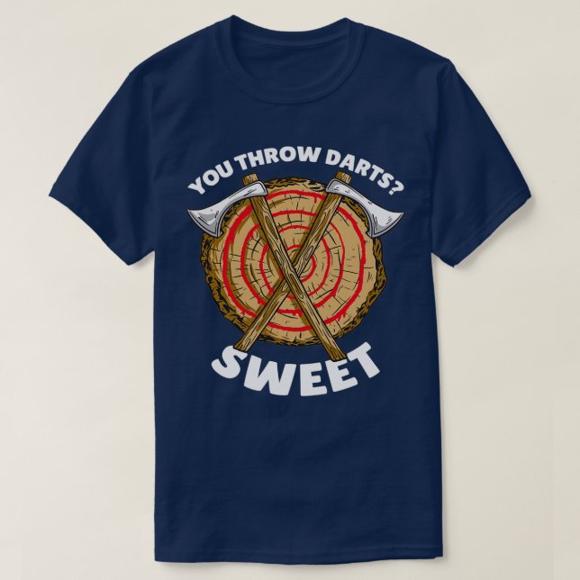 So You Throw Darts Ax throwing 2 T-Shirt (Design Front)