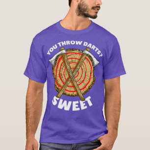 So You Throw Darts Thats Cute T-Shirt