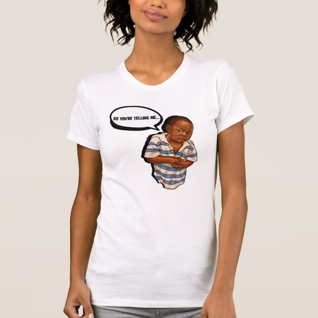 So your telling me... 2 T-Shirt (Front)