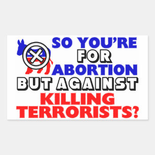 So You're For Abortion... Sticker