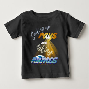Soaking Up Rays and Taking Names Summertime Baby T-Shirt
