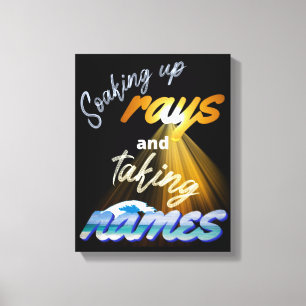 Soaking Up Rays and Taking Names Summertime Canvas Print