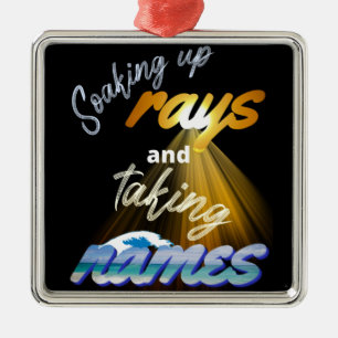 Soaking Up Rays and Taking Names Summertime Metal Ornament