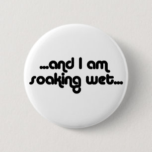 Soaking Wet Black 2 Inch Round Button