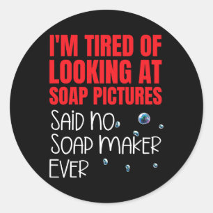 Soap Dealer Funny Soap Making Soap Making Expert S Classic Round Sticker