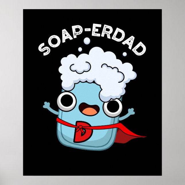 Soap-erdad Funny Soap Dad Pun Dark BG Poster (Front)