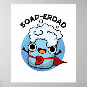 Soap-erdad Funny soap Dad Pun  Poster