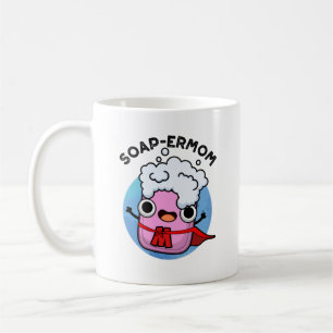 Soap-ermom Funny soap Mom Pun  Coffee Mug