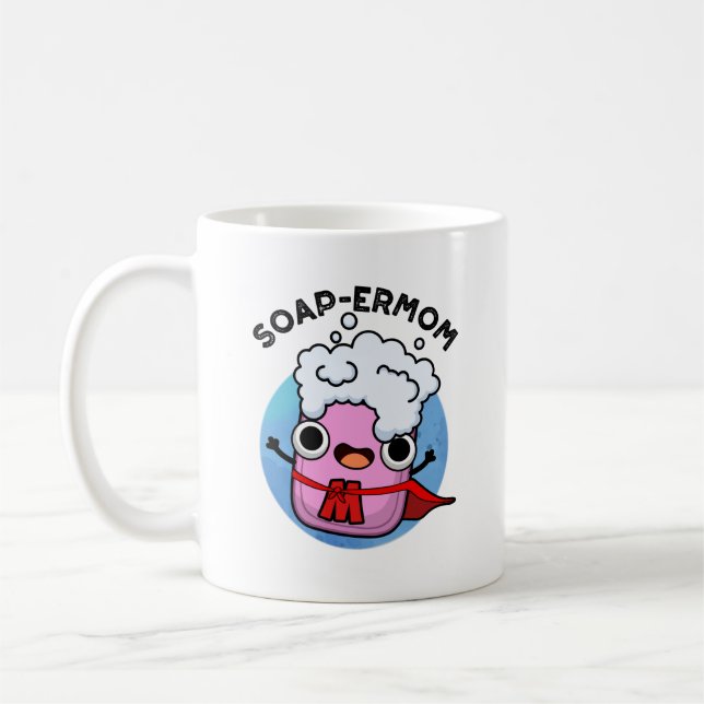 Soap-ermom Funny soap Mom Pun  Coffee Mug (Left)