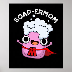 Soap-ermom Funny soap Mom Pun Dark BG Poster