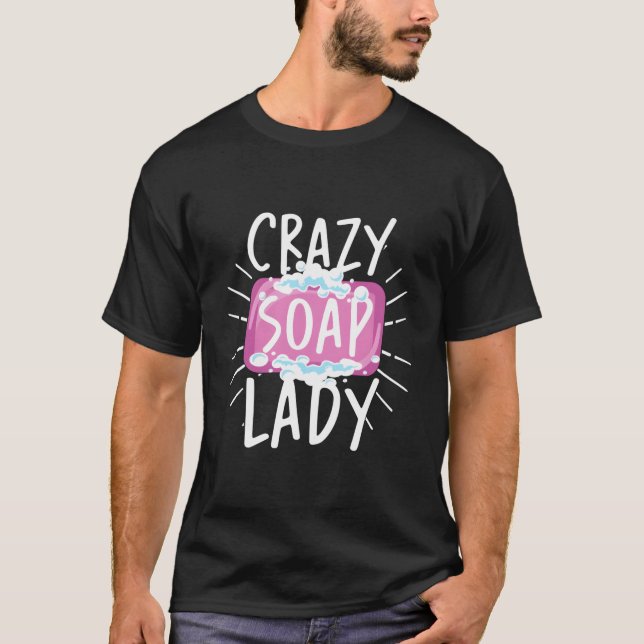 Soap Lady Fragrant Handmade Soapmaker Soap Making T-Shirt (Front)