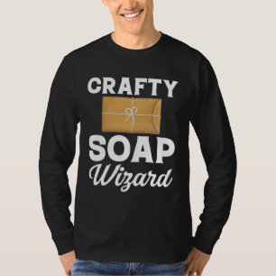 Soap Making Crafty Soap Wizard Soap Maker Love Soa T-Shirt