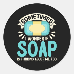 Soap Making Lovers I Wonder If Soap Maker Classic Round Sticker