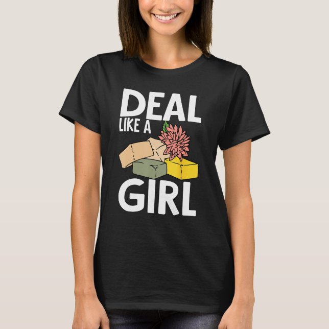 Soap Making Soap Maker Soapologist Deal Like A Gir T-Shirt (Front)