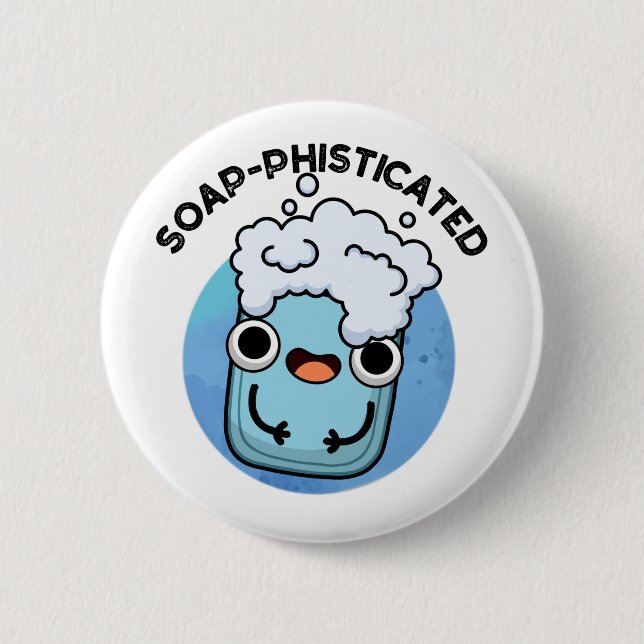Soap-phisticated Funny Soap Pun 2 Inch Round Button (Front)