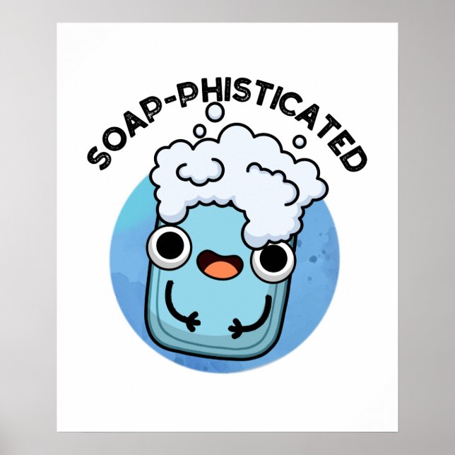 Soap-phisticated Funny Soap Pun  Poster (Front)
