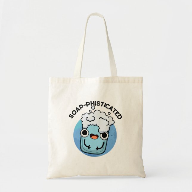 Soap-phisticated Funny Soap Pun Tote Bag (Front)