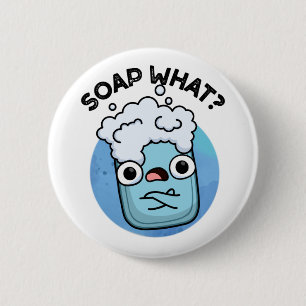 Soap What Funny Soap Pun 2 Inch Round Button
