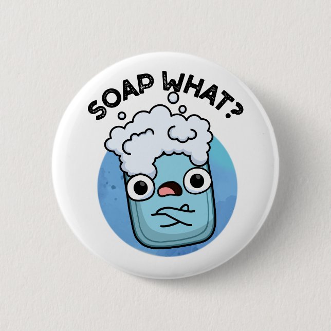 Soap What Funny Soap Pun  2 Inch Round Button (Front)