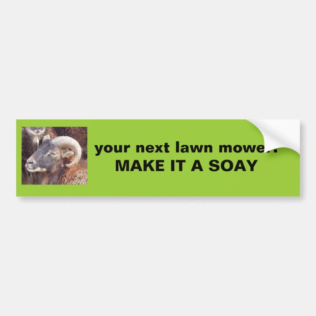 soay ram, your next lawn mower:  MAKE IT A SOAY Bumper Sticker (Front)